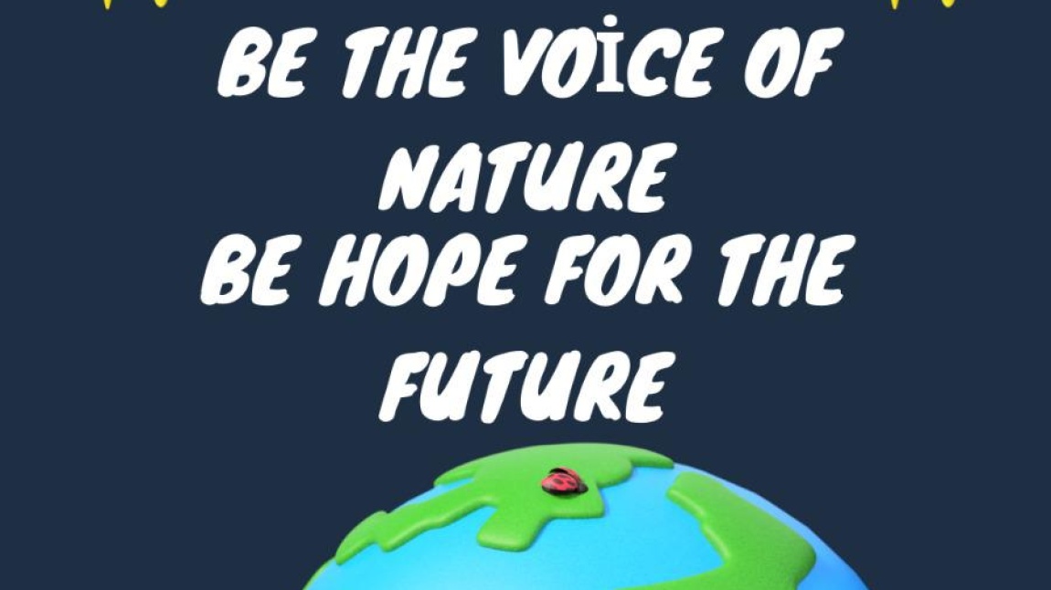 Doğanın Sesi Ol Geleceğe Umut Ol 